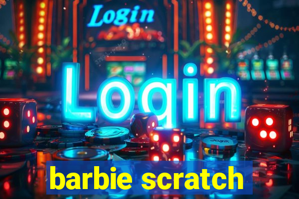 barbie scratch